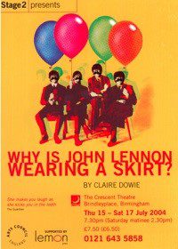 37. Why is John Lennon Wearing a Skirt 15th - 17th July 2004